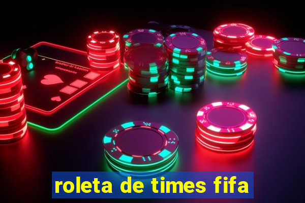 roleta de times fifa